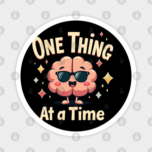 Mental Health One Thing At A Time Magnet by belownormal